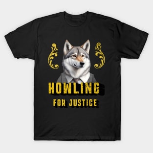 Howling for Justice | funny wolf T-Shirt